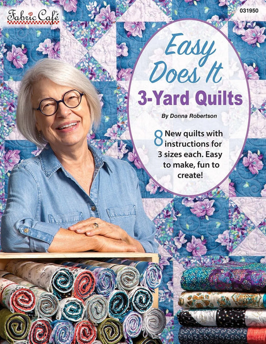 EASY DOES IT 3 YARD QUILTS 8 quilt designs DONNA ROBERTSON For FABRIC CAFE!