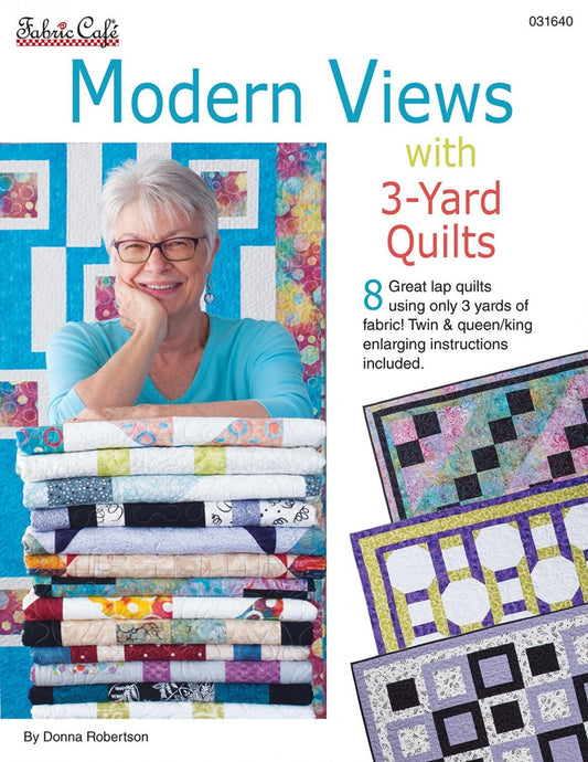 MODERN VIEWS WITH 3 YARD QUILTS 8 quilt designs DONNA ROBERTSON For FABRIC CAFE!
