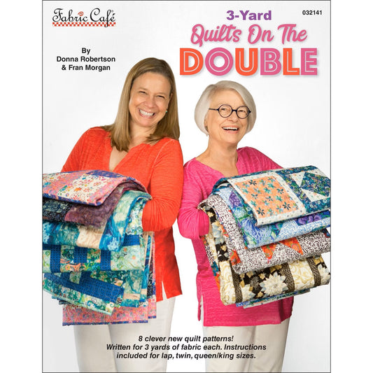 3 YARD QUILTS ON THE DOUBLE 8 quilt designs DONNA ROBERTSON For FABRIC CAFE!